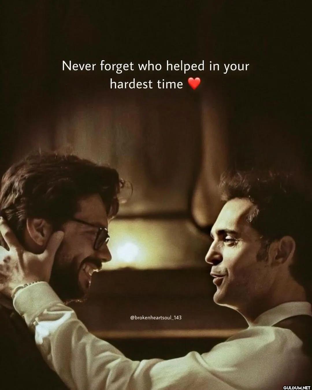 3.    Never forget who...