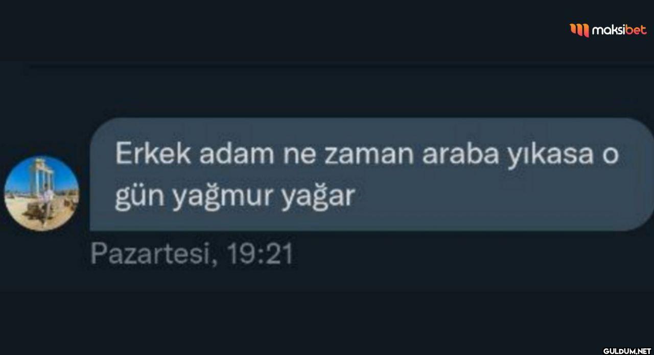 maksibet Erkek adam ne...