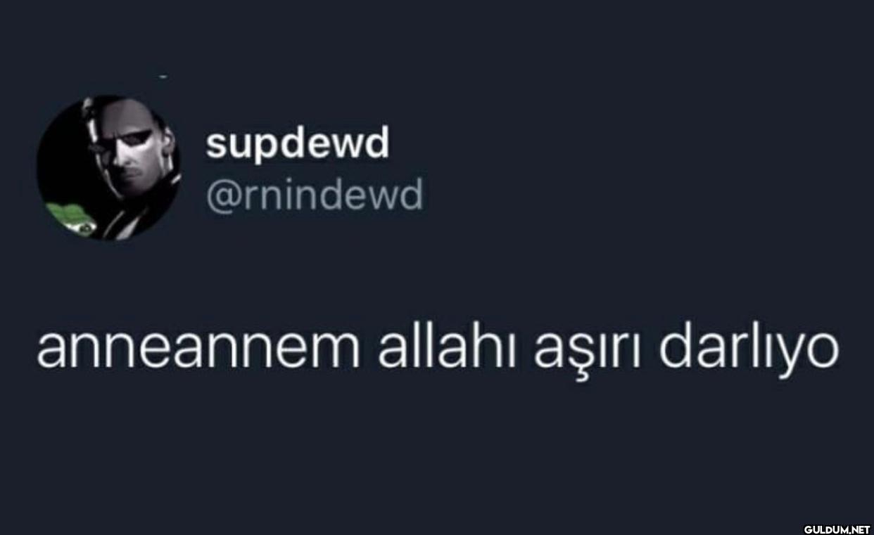 anneannem allahı aşırı darlıyo