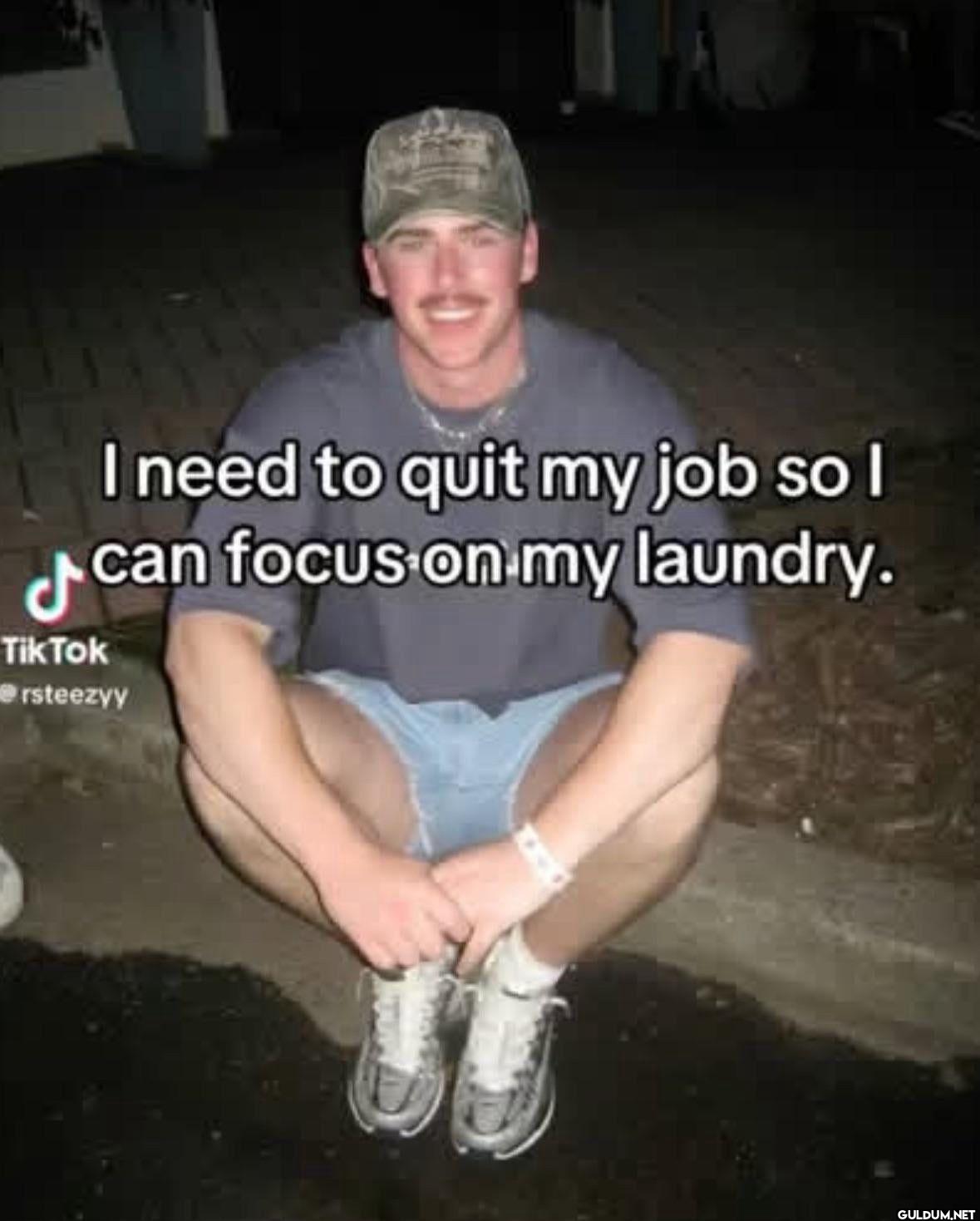 I need to quit my job so I...
