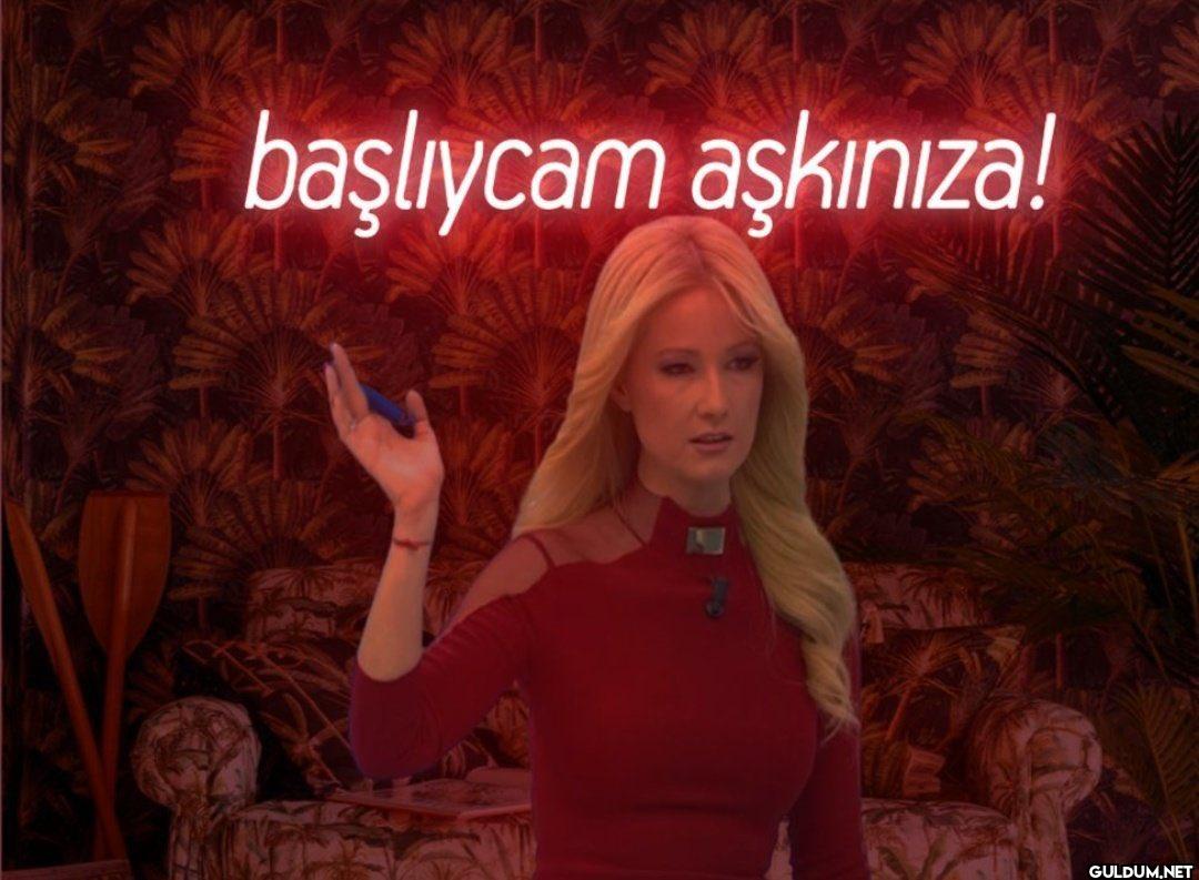 başlıycam aşkınıza!