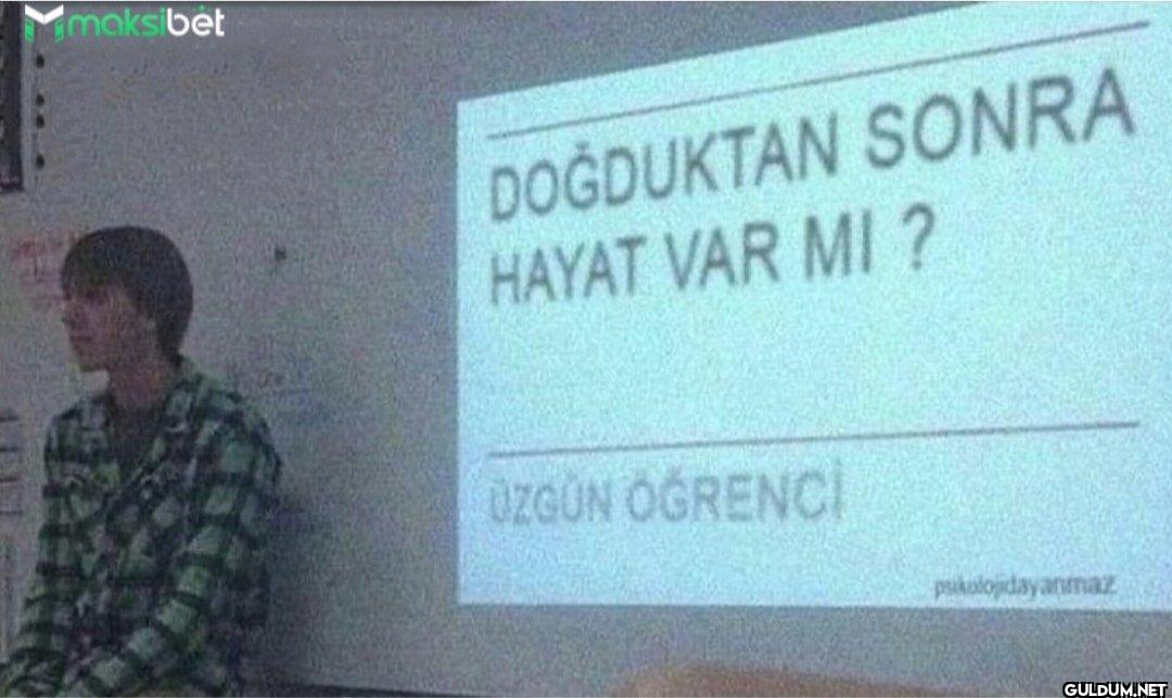 maksibet DOĞDUKTAN SONRA...