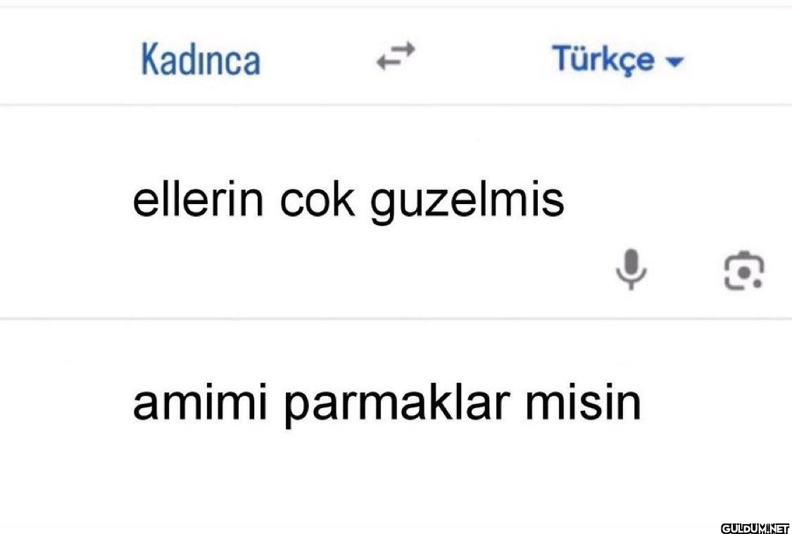Kadınca ellerin cok...