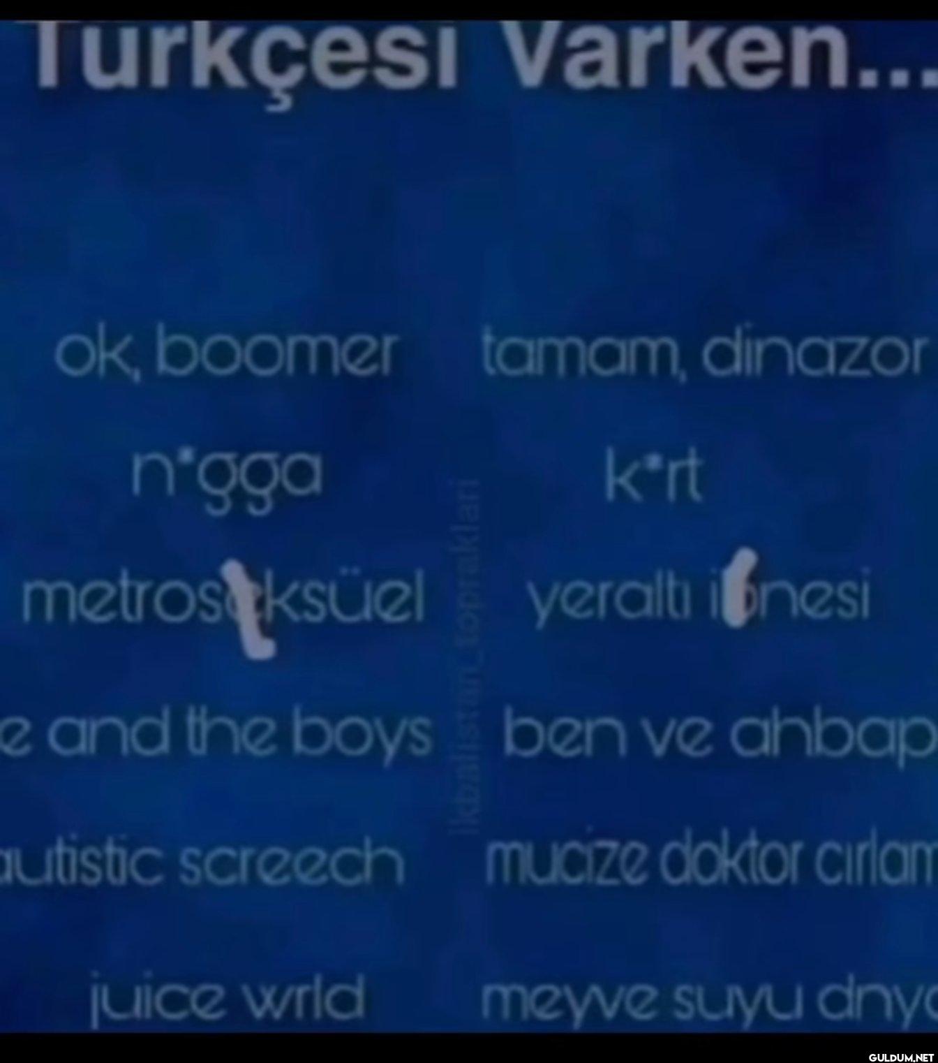 Turkçesi Varken... ok,...