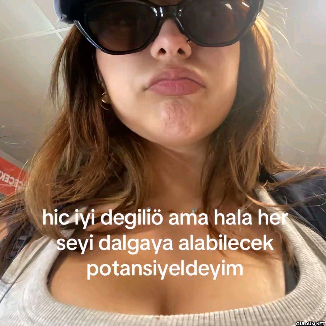 hic iyi degiliö ama hala...