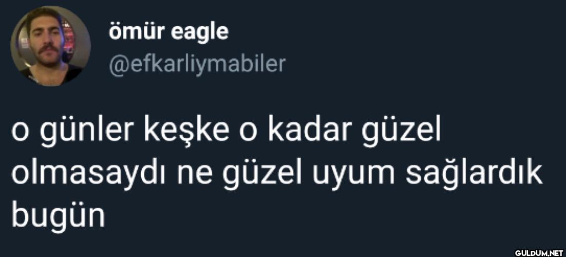 o günler keşke o kadar...