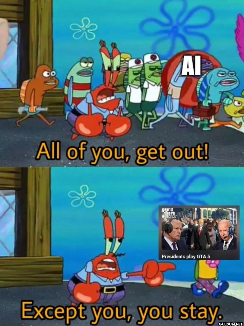 AI All of you, get out!...