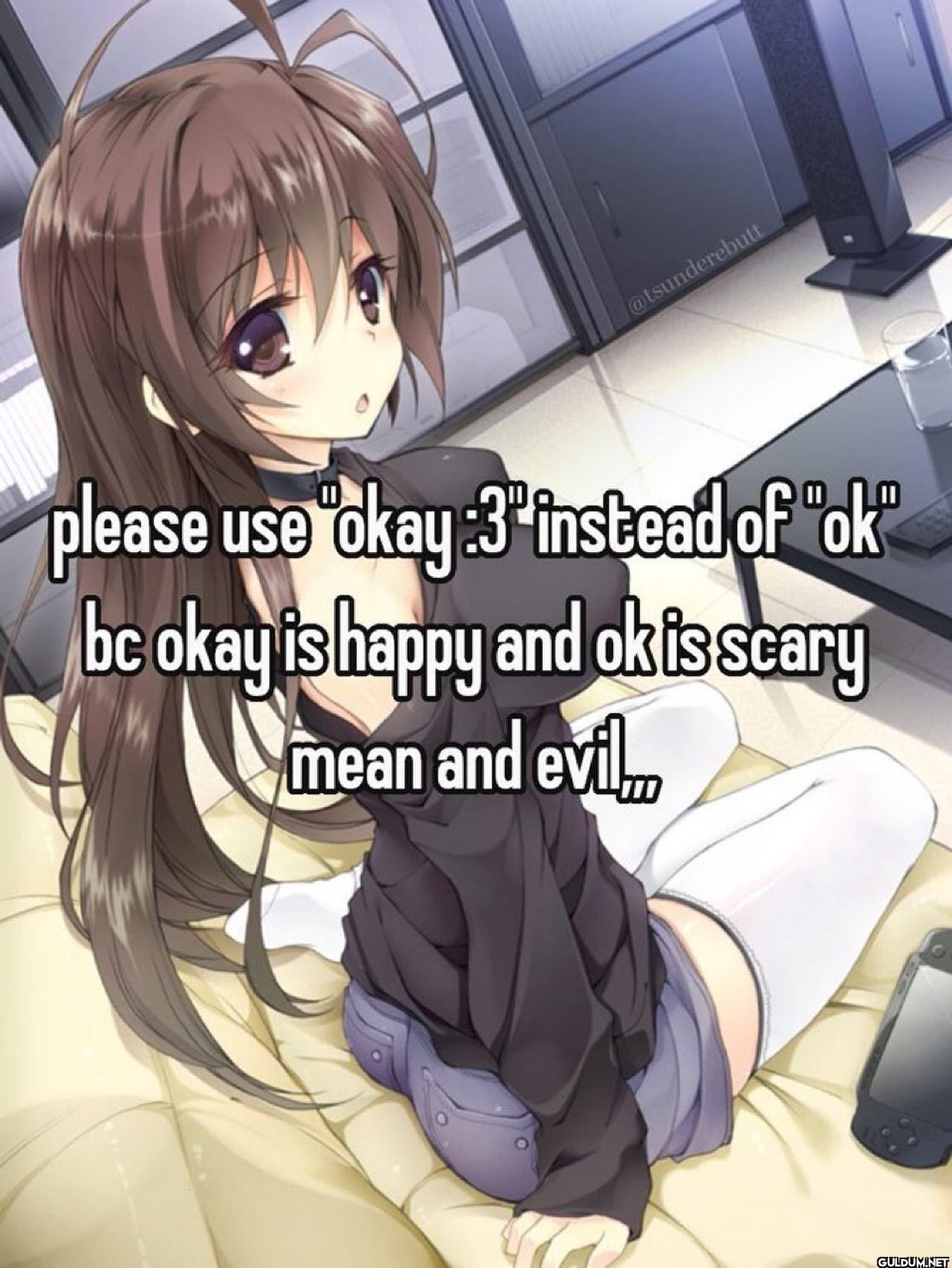 please use "okay:3"...