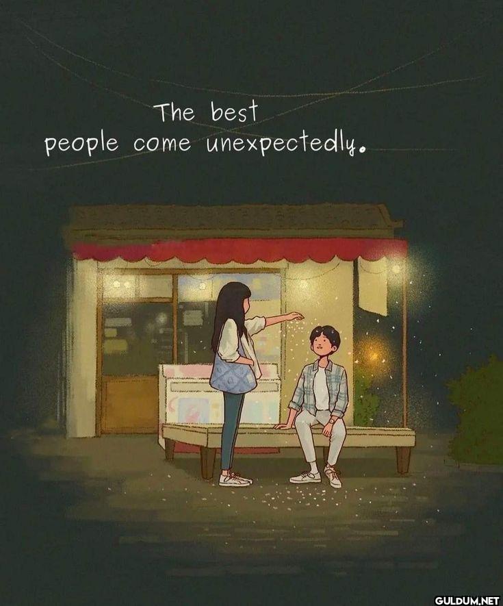 8.    The best people come...