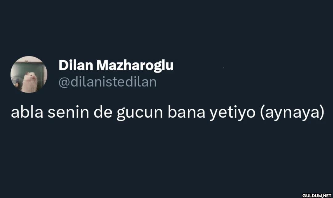 abla senin de gucun bana...