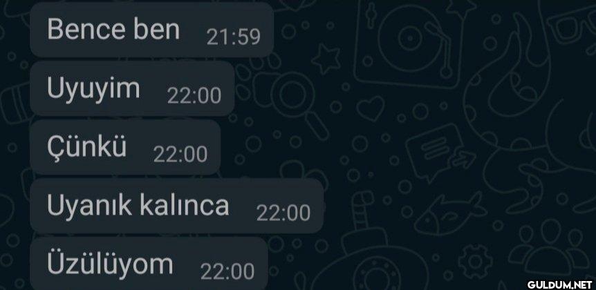 O Bence ben 21:59 Uyuyim...