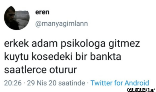 erkek adam psikologa...