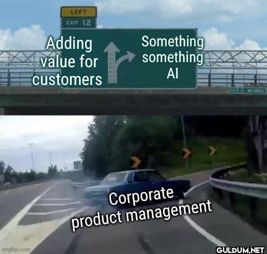 LEFT EXIT 12 Adding value...
