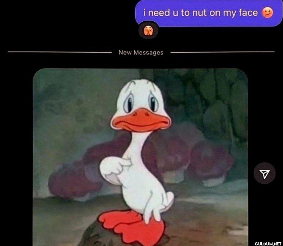 i need u to nut on my face...