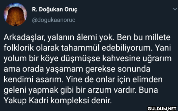 Arkadaşlar, yalanın âlemi...