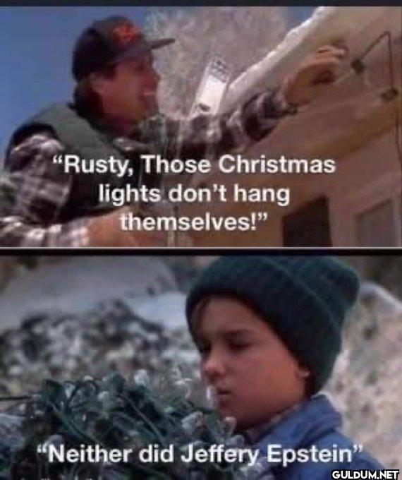 💀    "Rusty, Those...