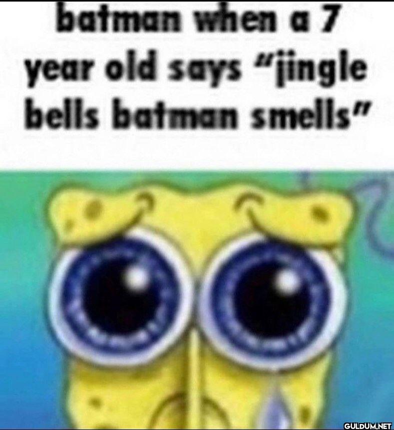 batman when a 7 year old...