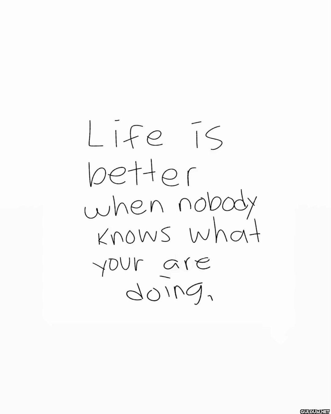 3.    Life is better when...