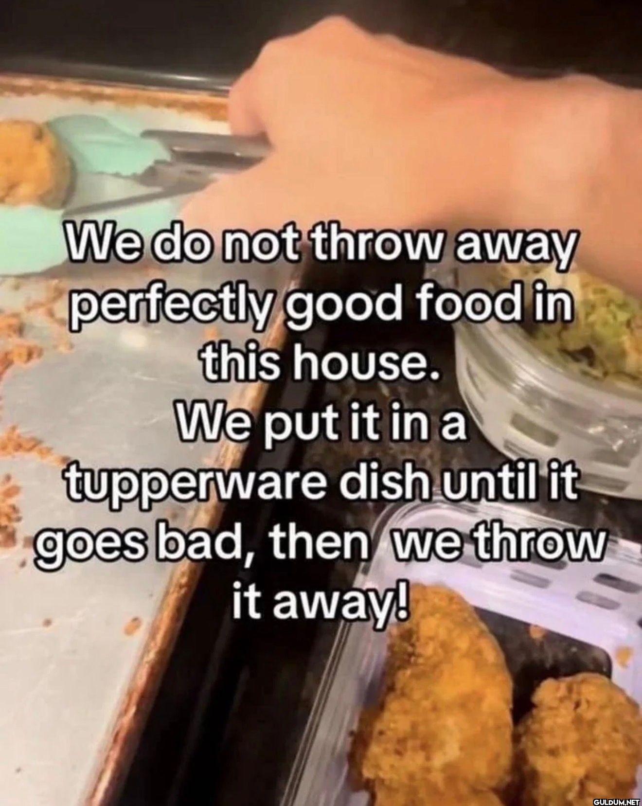 We do not throw away...