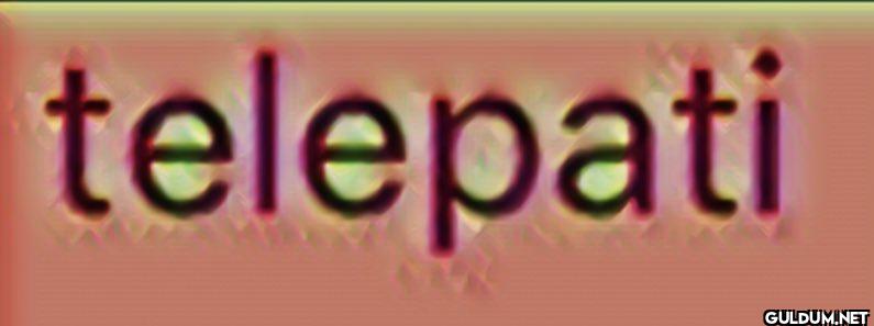 telepati  ...1 Hız: 1...