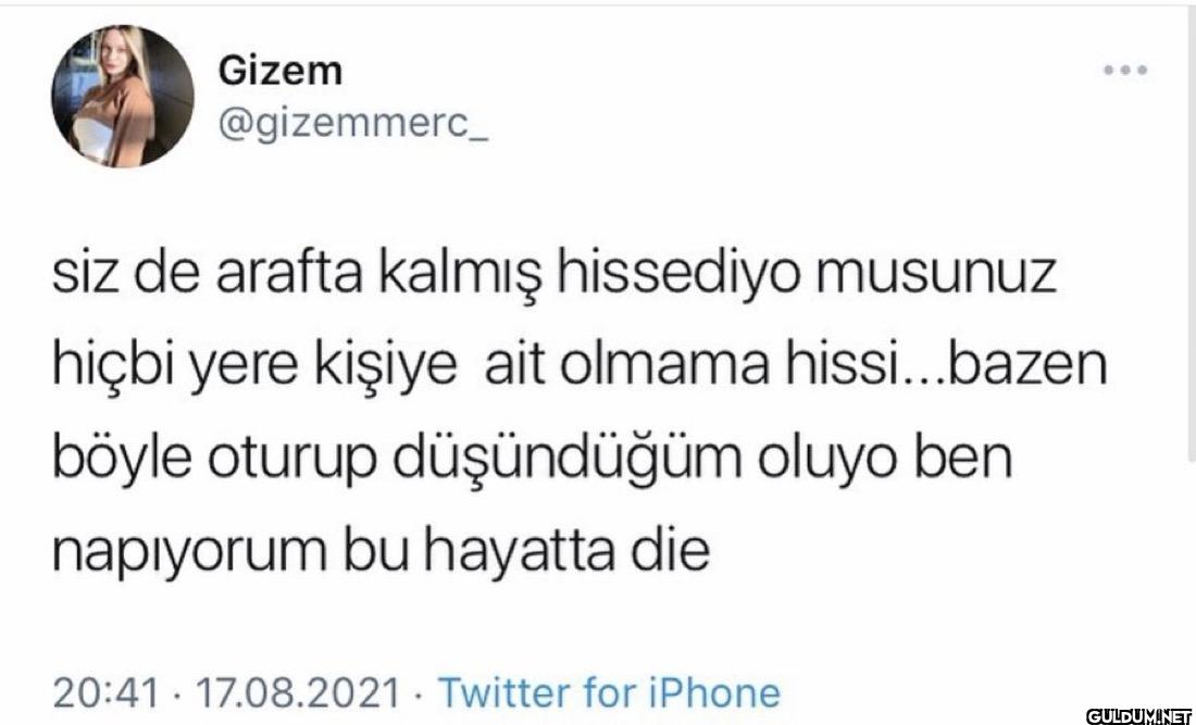 siz de arafta kalmış...