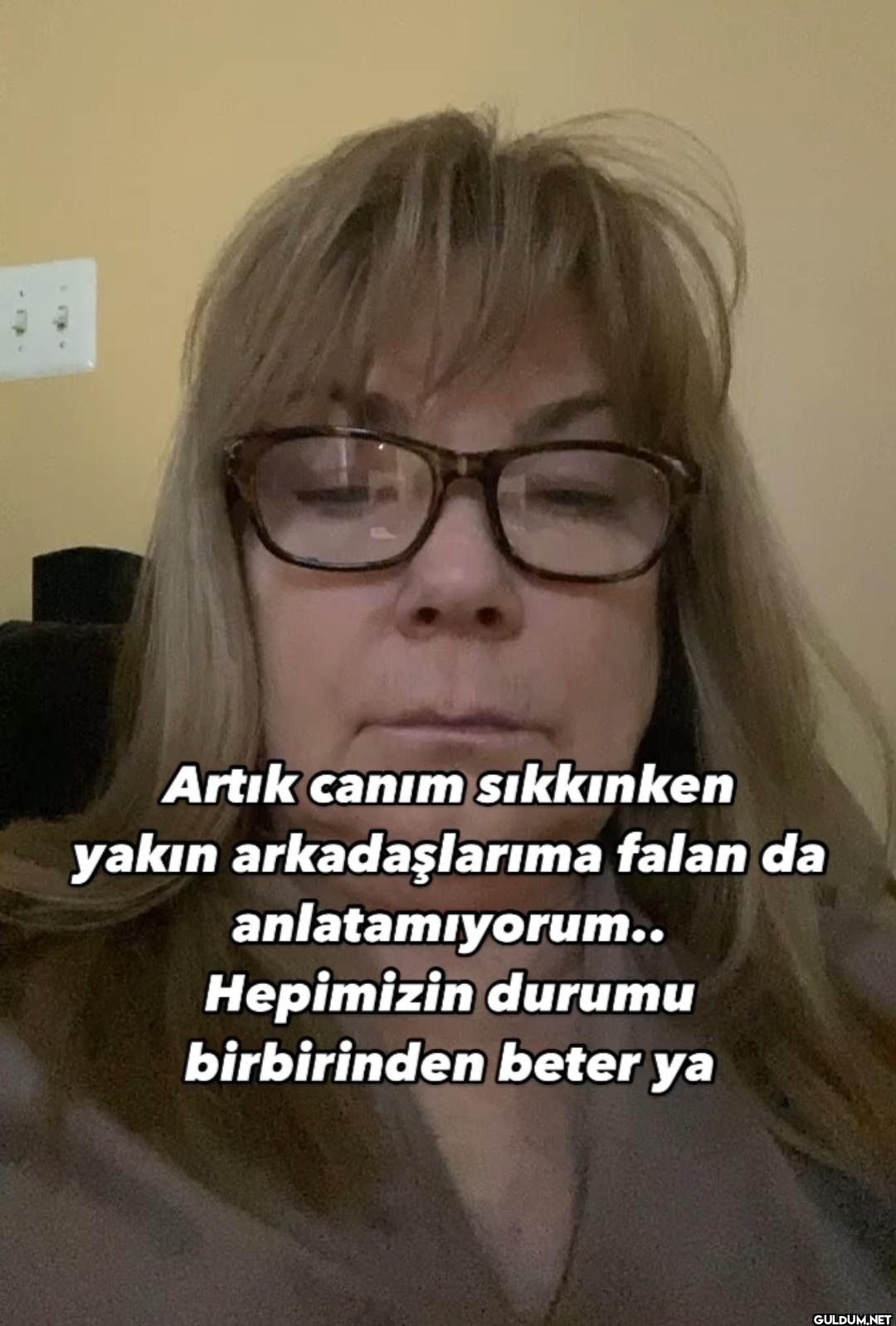 Artık canım sıkkınken...