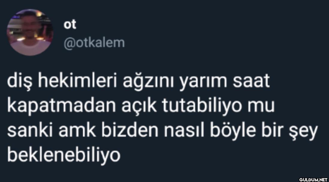 diş hekimleri ağzını yarım...