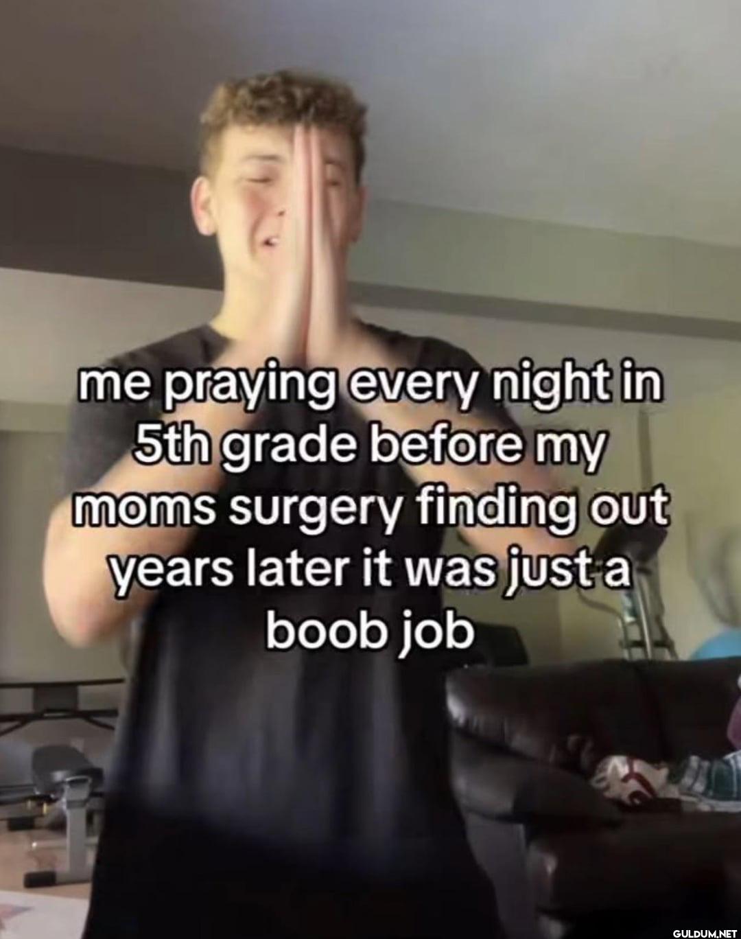 me praying every night in...