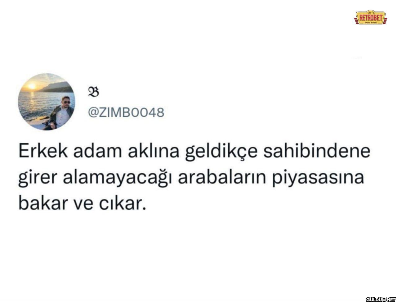 Erkek adam aklına geldikçe...