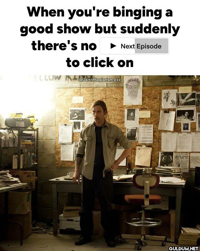 When you're binging a good...