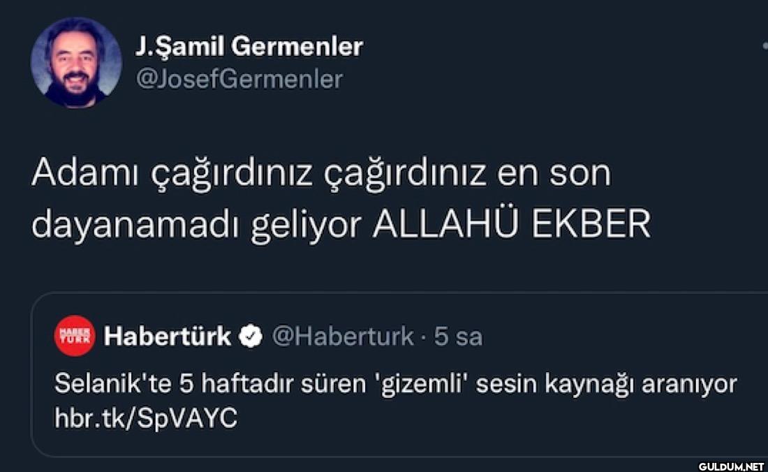 Adamı çağırdınız...