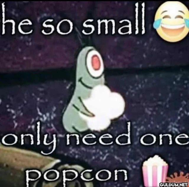 he so small only need one popcorn