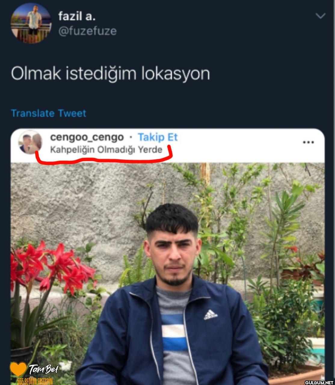 Olmak istediğim lokasyon...