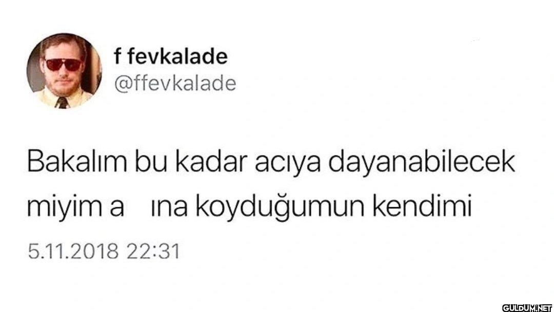Bakalım bu kadar acıya...