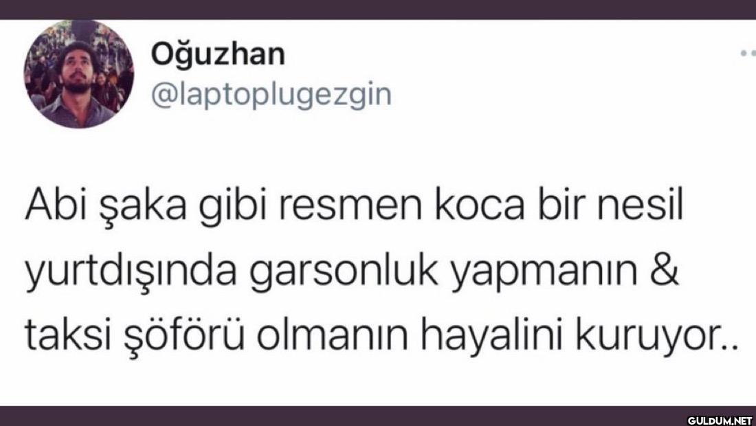 Abi şaka gibi resmen koca...