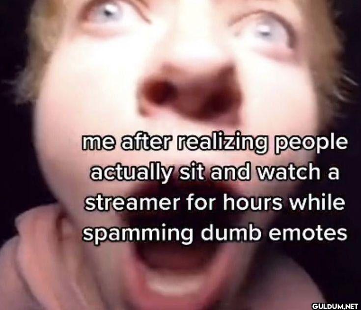 me after realizing people...