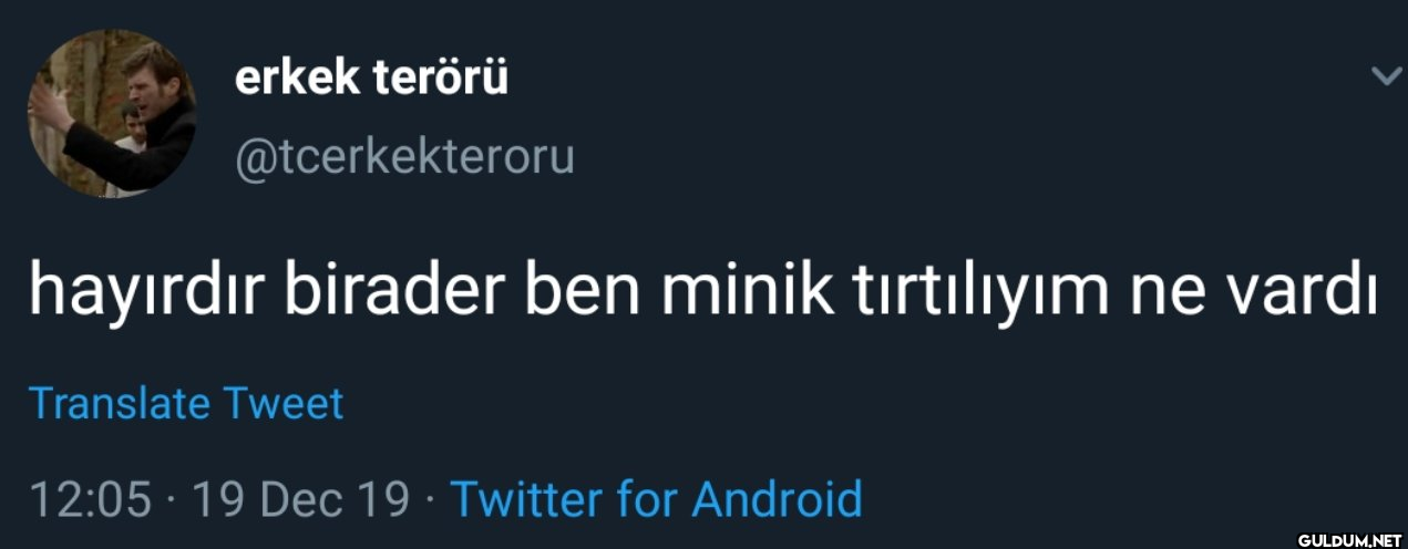 hayırdır birader ben minik...