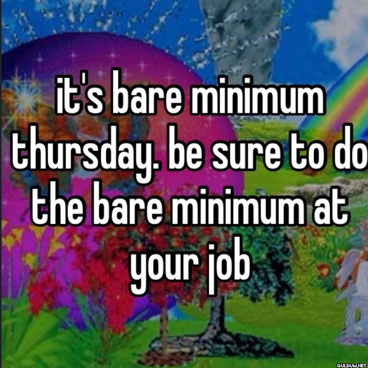 it's bare minimum...