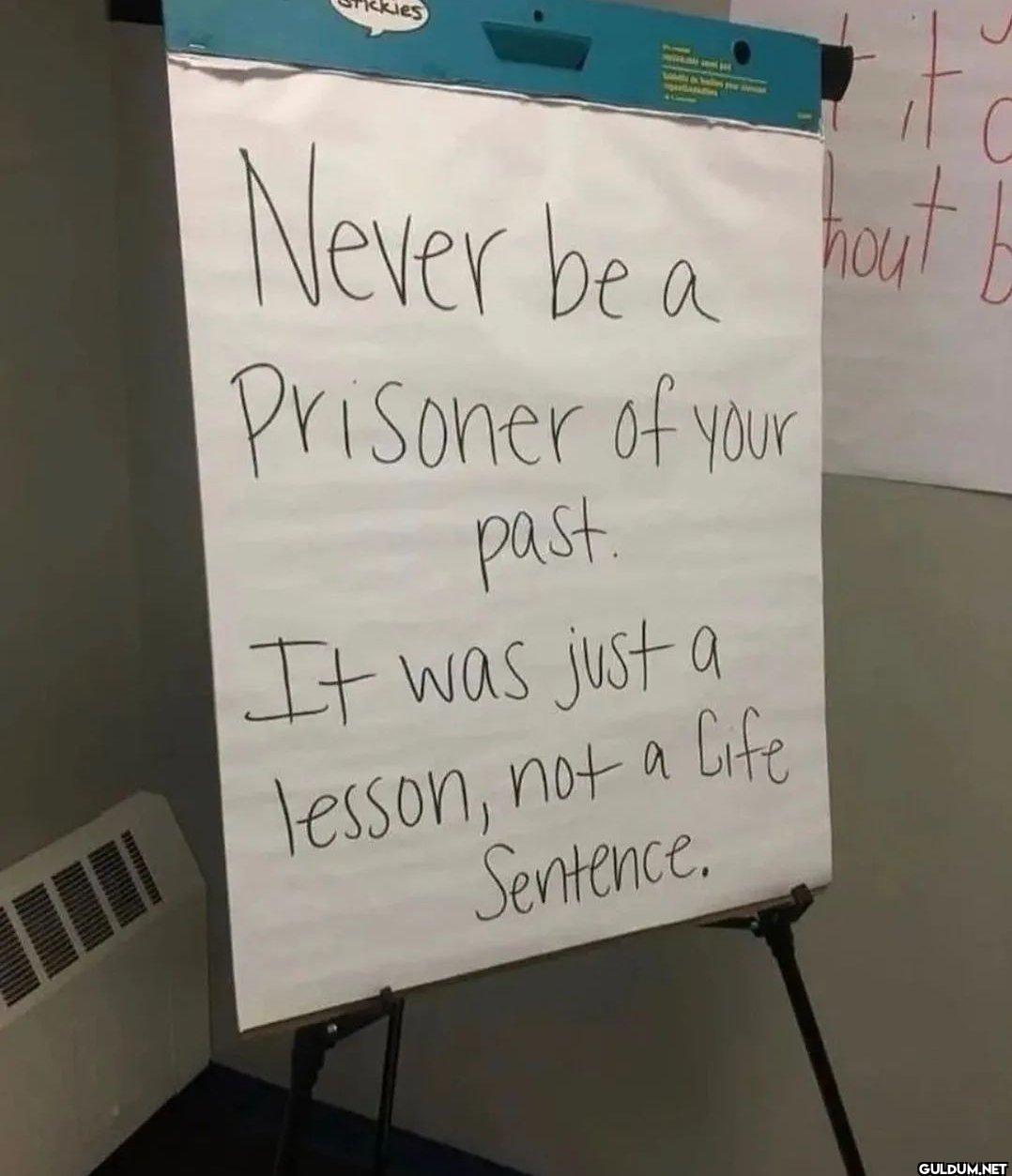 kies Never be a Prisoner...
