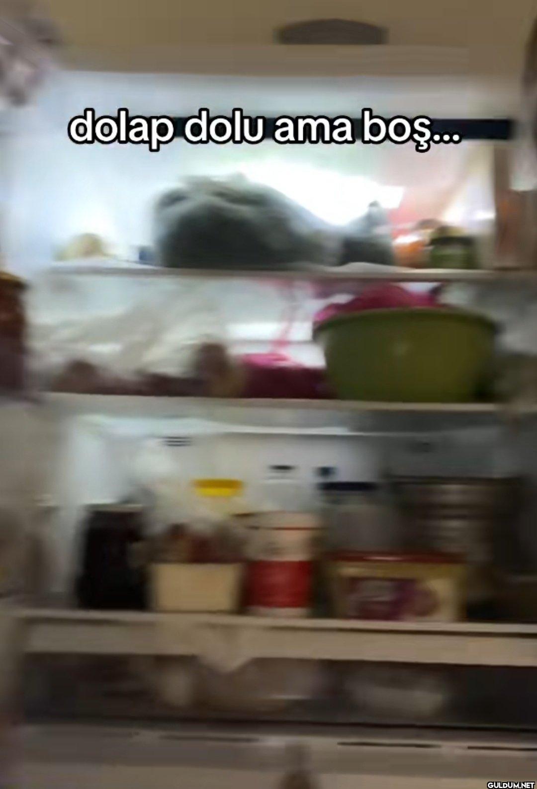 dolap dolu ama boş...
