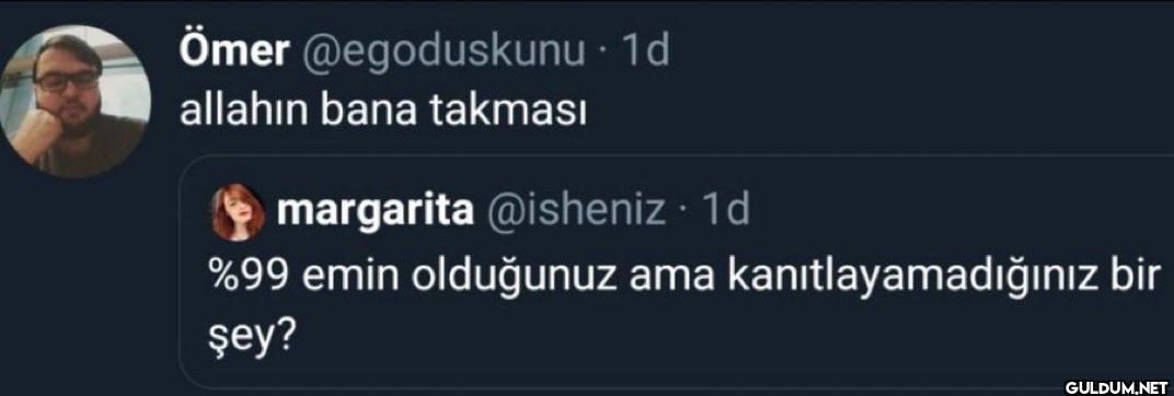 1d allahın bana takması...