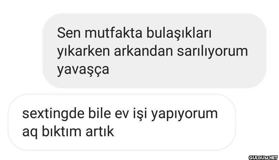 Sen mutfakta bulaşıkları...