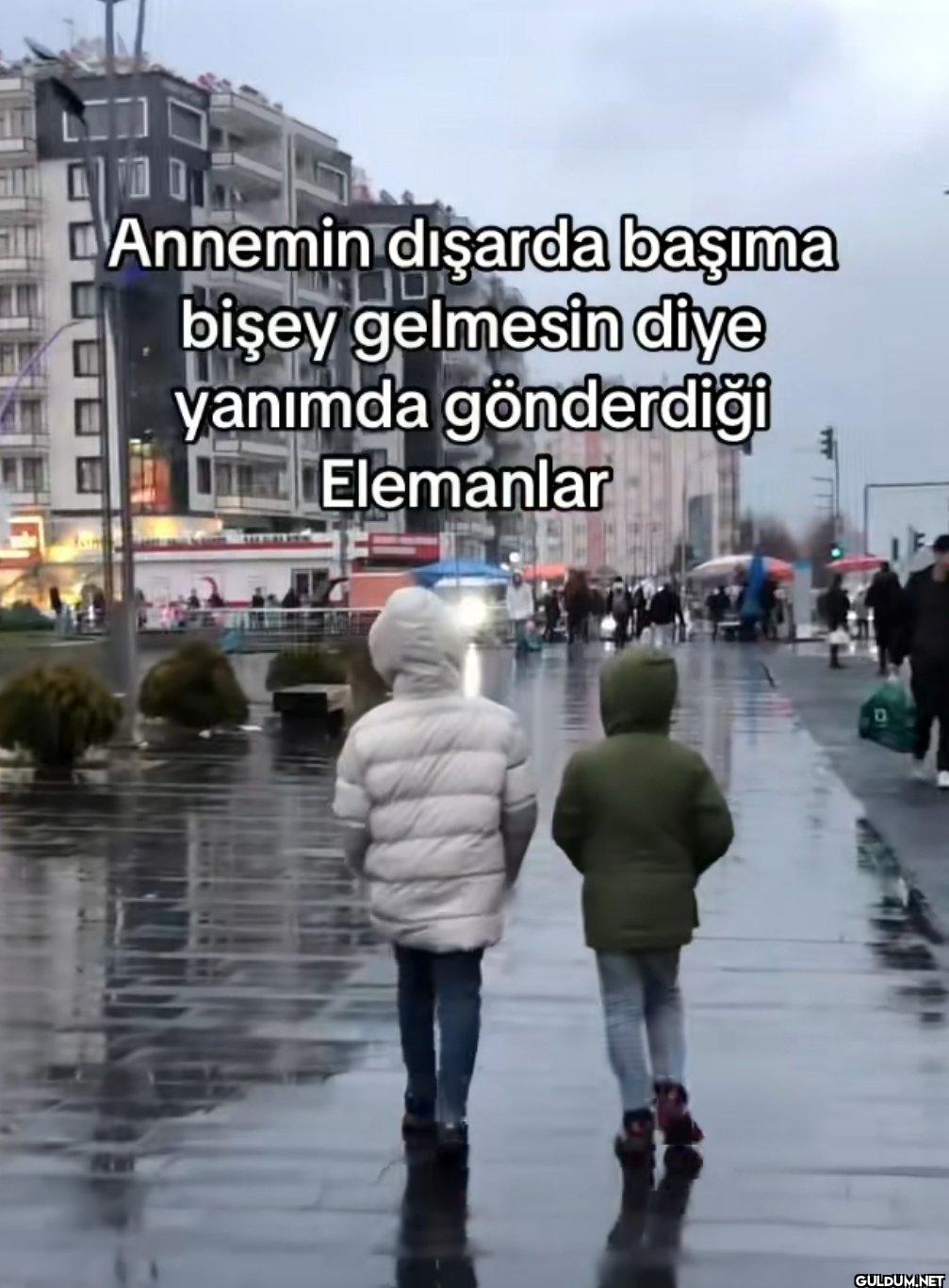 Annemin dışarda başıma...