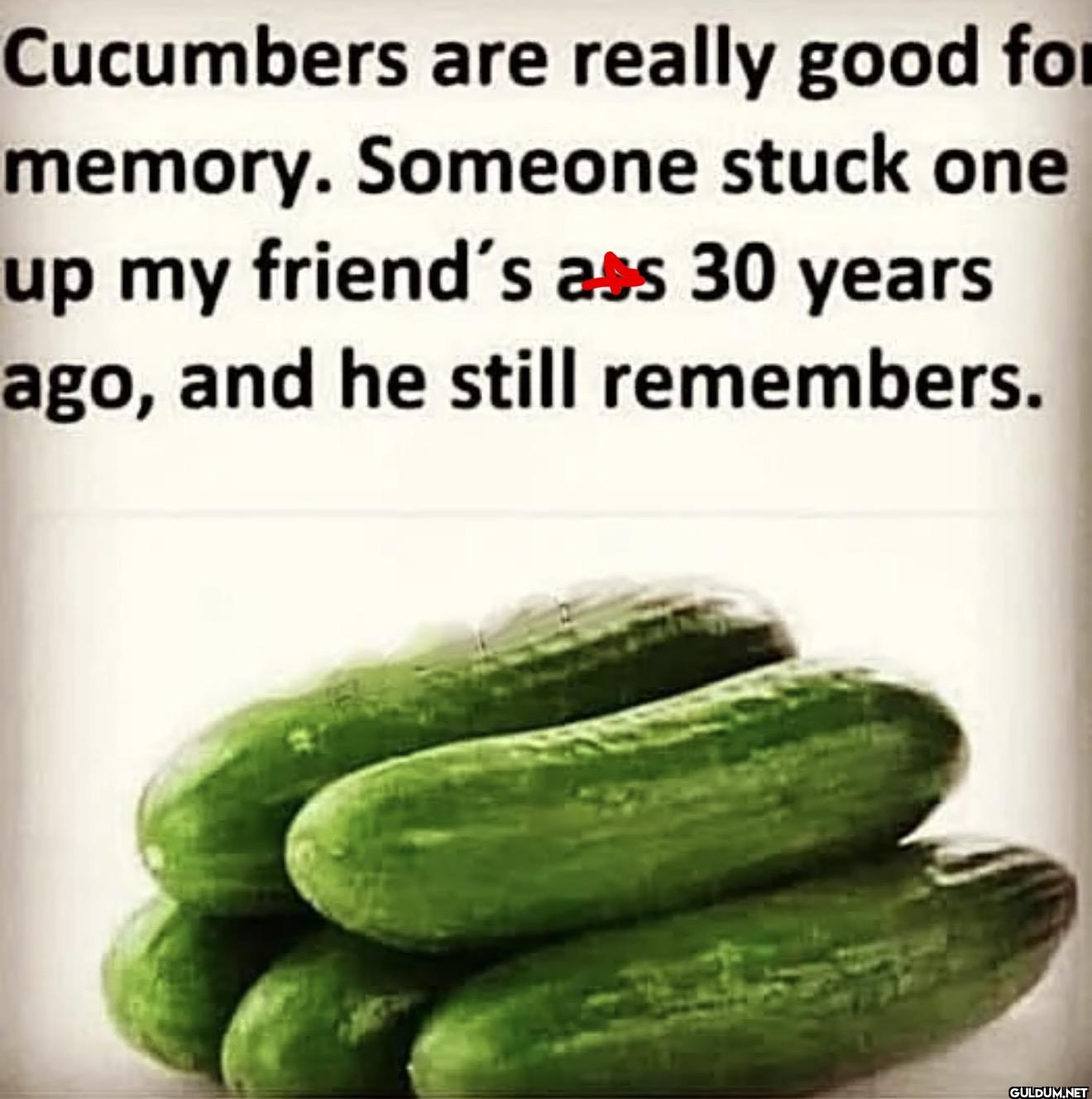 Cucumbers are really good...