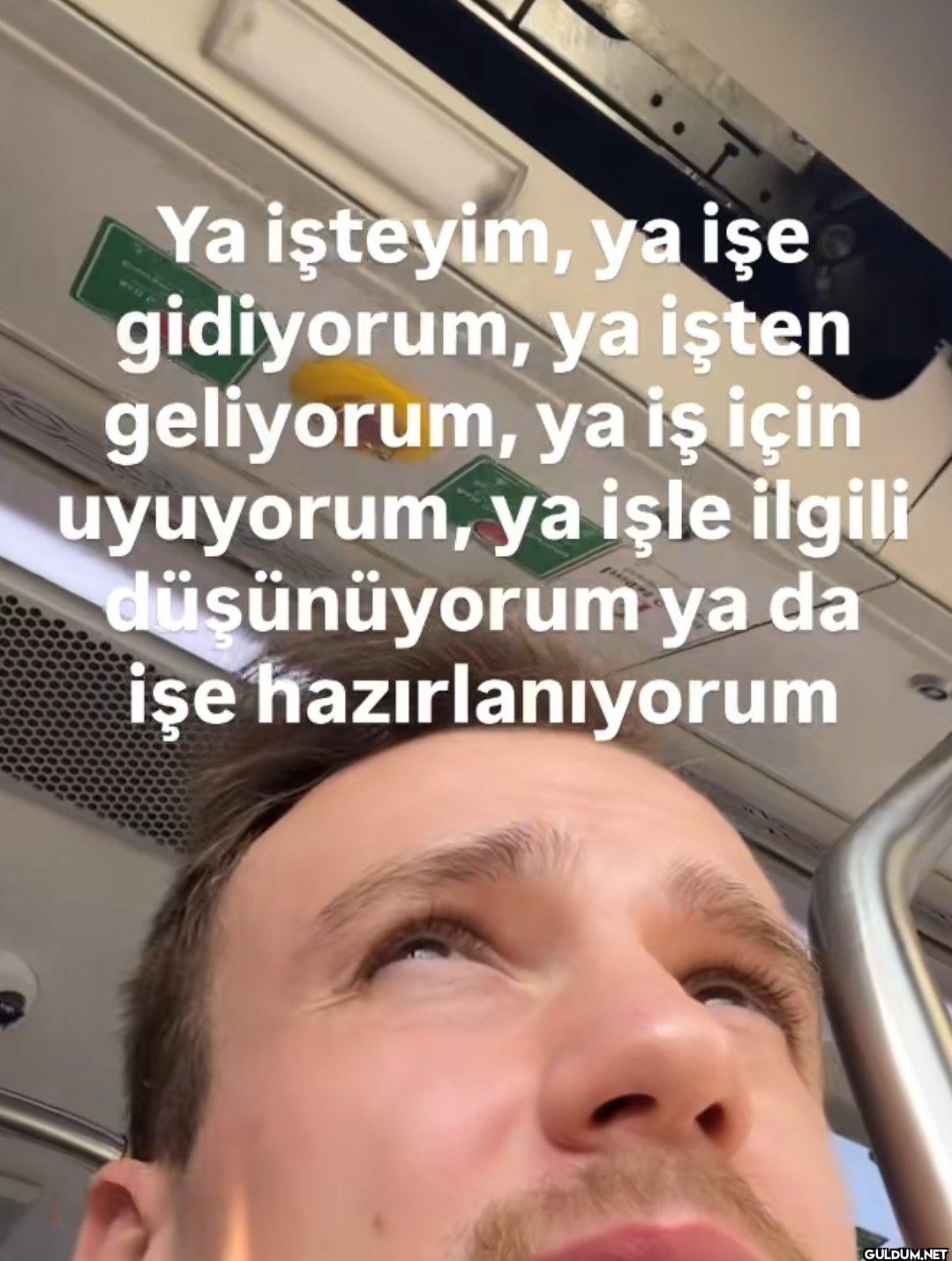 Ya işteyim, ya işe...