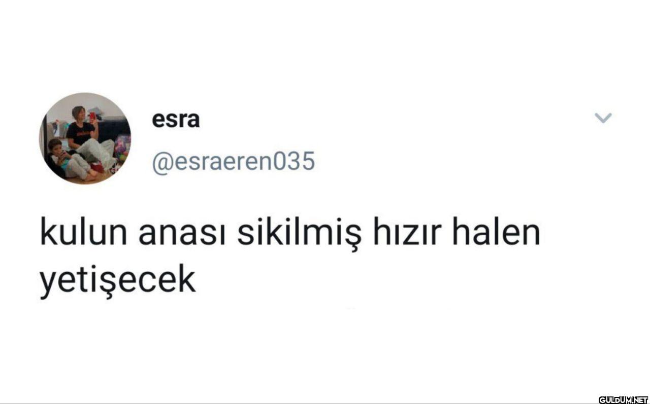 > kulun anası sikilmiş...