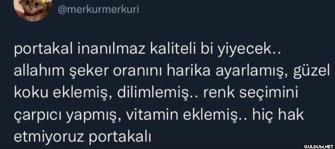 portakal inanılmaz...