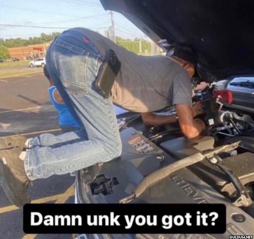 😭    CHEV Damn unk you got it?