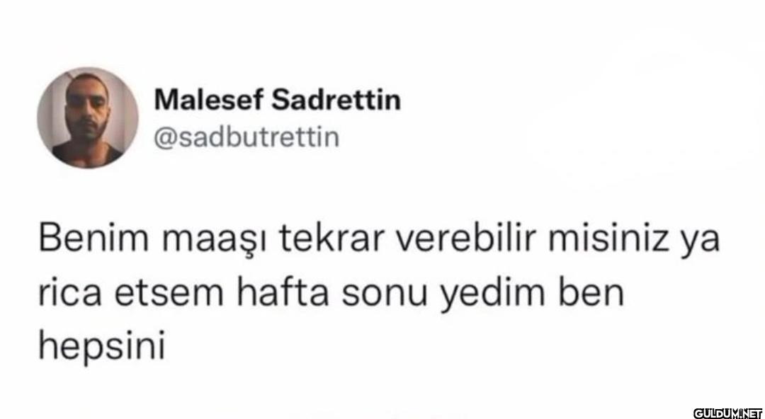 Benim maaşı tekrar...