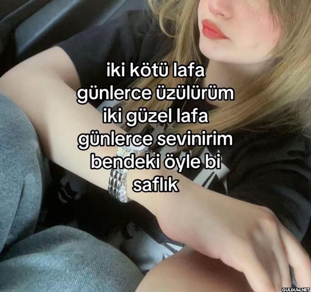 iki kötü lafa günlerce...